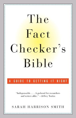 Cover image for The Fact Checker's Bible: A Guide to Getting It Right