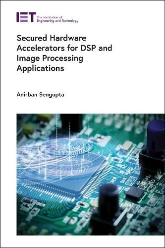Cover image for Secured Hardware Accelerators for DSP and Image Processing Applications