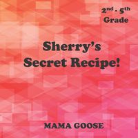 Cover image for Sherry's Secret Recipe!