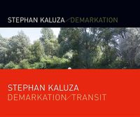 Cover image for Stephan Kaluza: Demarkation / Transit