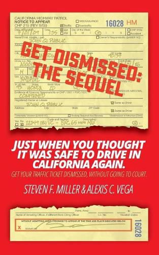 GetDismissed: The Sequel: Just When You Thought It Was Safe To Drive In California Again. Get your traffic ticket dismissed, without going to court.