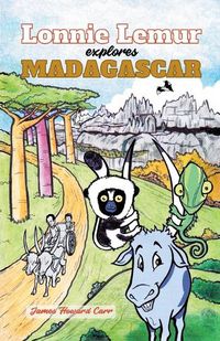 Cover image for Lonnie Lemur Explores Madagascar