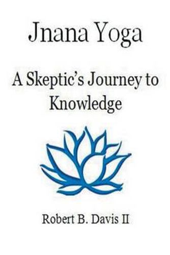 Cover image for Jnana Yoga: A Skeptic's Journey to Knowledge