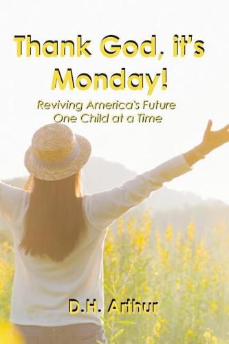 Cover image for Thank God, It's Monday!: Reviving America's Future One Child at a Time