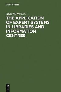 Cover image for The Application of Expert Systems in Libraries and Information Centres