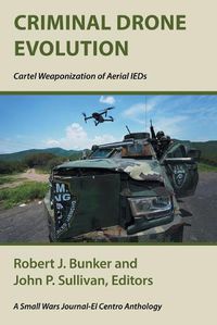 Cover image for Criminal Drone Evolution: Cartel Weaponization of Aerial IEDS