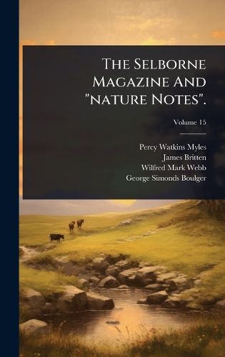 Cover image for The Selborne Magazine And "nature Notes".