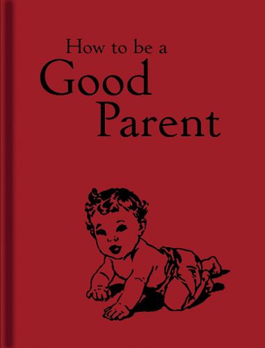 Cover image for How to Be a Good Parent