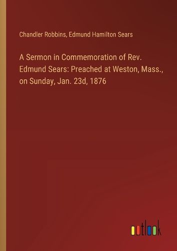 Cover image for A Sermon in Commemoration of Rev. Edmund Sears