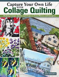 Cover image for Capture Your Own Life with Collage Quilting