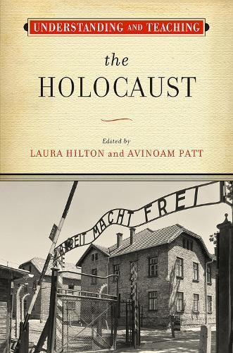 Understanding and Teaching the Holocaust