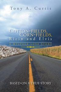 Cover image for Cotton-Fields, Corn-Fields, Ricin and Elvis