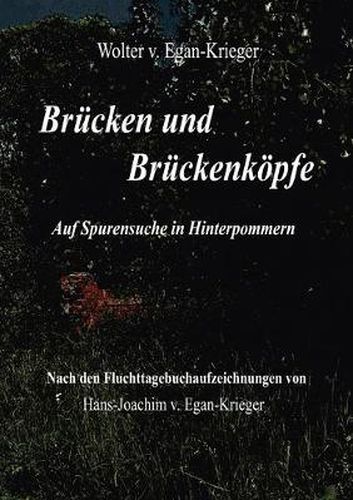 Cover image for Brucken und Bruckenkoepfe: Auf Spurensuche in Hinterpommern