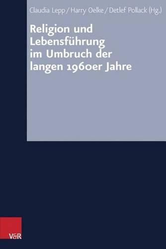 Cover image for Religion Und Lebensfuhrung Im Umbruch Der Langen 1960er Jahre