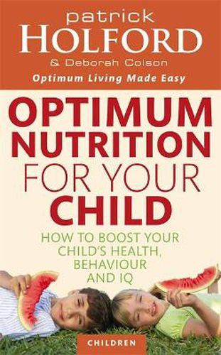 Cover image for Optimum Nutrition For Your Child: How to boost your child's health, behaviour and IQ