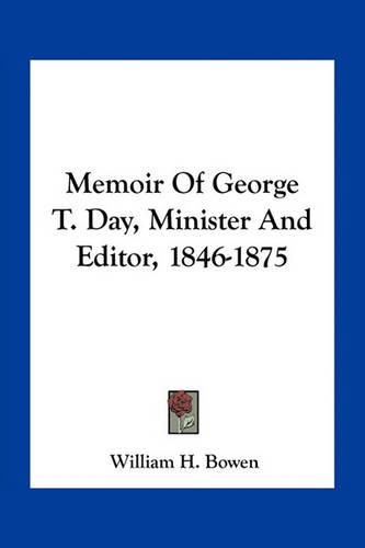 Cover image for Memoir Of George T. Day, Minister And Editor, 1846-1875
