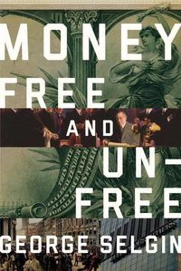 Cover image for Money: Free and Unfree