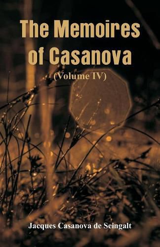 The Memoires of Casanova: (Volume IV)