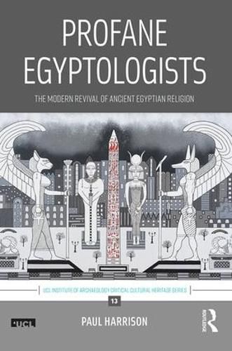 Profane Egyptologists: The Modern Revival of Ancient Egyptian Religion