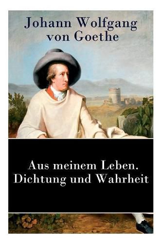 Cover image for Aus meinem Leben. Dichtung und Wahrheit: Autobiographie