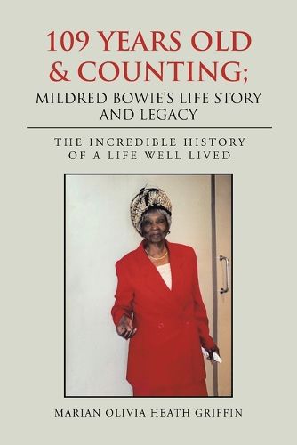 Cover image for 109 Years Old & Counting; Mildred Bowie's Life Story and Legacy