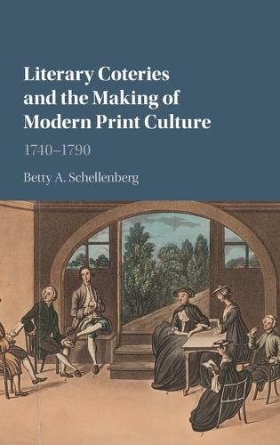 Literary Coteries and the Making of Modern Print Culture: 1740-1790