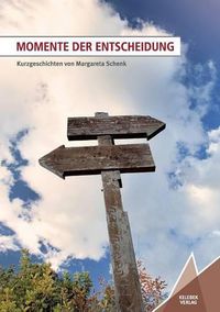 Cover image for Momente der Entscheidung: Kurzgeschichten