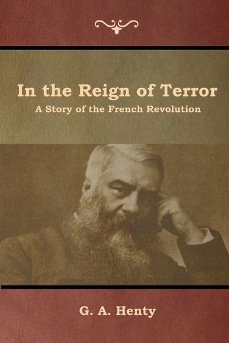 Cover image for In the Reign of Terror: A Story of the French Revolution