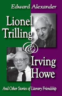 Cover image for Lionel Trilling and Irving Howe: And Other Stories of Literary Friendship