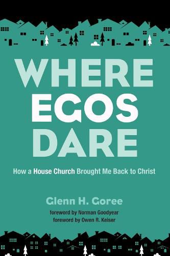 Where Egos Dare: How a House Church Brought Me Back to Christ