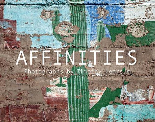 Cover image for Affinities: Photographs by Timothy Hearsum