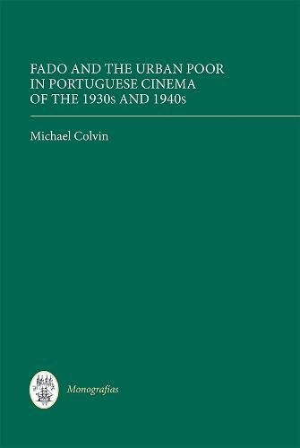 Cover image for Fado and the Urban Poor in Portuguese Cinema of the 1930s and 1940s