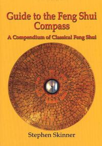 Cover image for Guide to the Feng Shui Compass: A Compendium of Classical Feng Shui