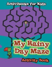 Cover image for My Rainy Day Maze Activity Book