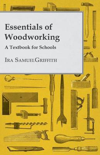 Essentials Of Woodworking - A Textbook For Schools