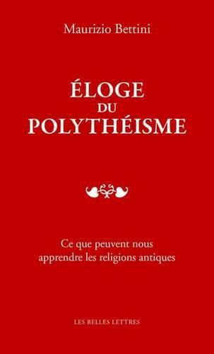 Cover image for Eloge Du Polytheisme: Ce Que Peuvent Nous Apprendre Les Religions Antiques