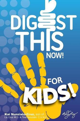 Cover image for Digest This Now... For Kids!: Are You A Kid Struggling With Stomach, Weight, Sleeping or Stress Issues?