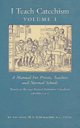 Cover image for I Teach Catechism: Volume 1: A Manual for Priests, Teachers and Normal Schools