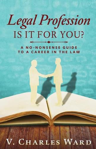 Cover image for Legal Profession: Is it for you?: A No-Nonsense Guide to a Career in the Law