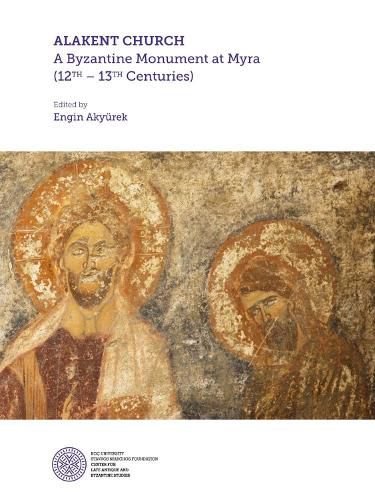 Cover image for Alakent Church: A Byzantine Monument at Myra (12th-13th Centuries)