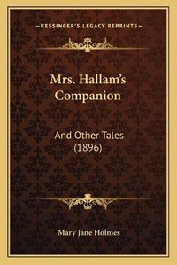 Cover image for Mrs. Hallam's Companion: And Other Tales (1896)