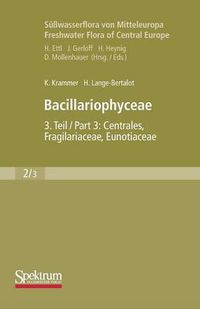 Cover image for Bacillariophyceae: Teil 3: Centrales, Fragilariaceae, Eunotiaceae