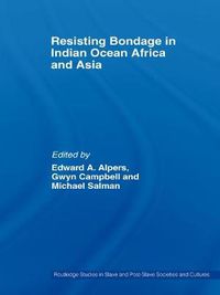 Cover image for Resisting Bondage in Indian Ocean Africa and Asia