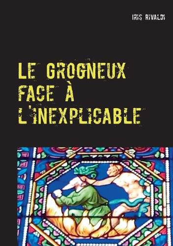 Le Grogneux face a l'inexplicable: Une nouvelle aventure du commissaire Paul Berger