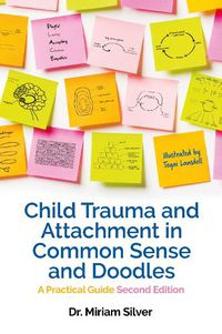 Cover image for Child Trauma and Attachment in Common Sense and Doodles - Second Edition