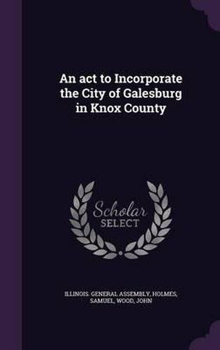 An ACT to Incorporate the City of Galesburg in Knox County