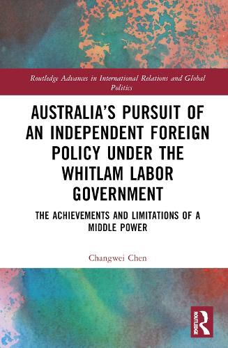 Cover image for Australia's Pursuit of an Independent Foreign Policy under the Whitlam Labor Government