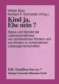 Cover image for Kind Ja, Ehe Nein?: Status Und Wandel Der Lebensverhaltnisse Von Nichtehelichen Kindern Und Kindern in Nichtehelichen Lebensgemeinschaften