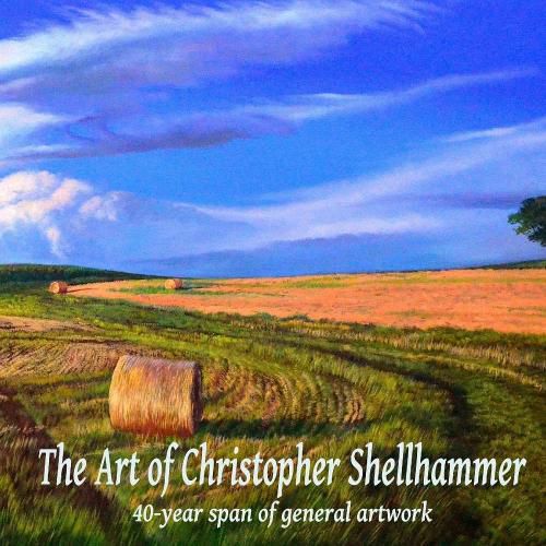 Cover image for The Art of Christopher Shellhammer 40-year span of general artwork