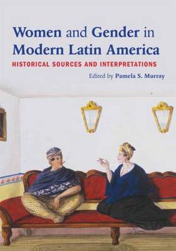 Cover image for Women and Gender in Modern Latin America: Historical Sources and Interpretations